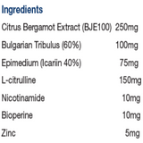 Ingredients: Citrus Bergamot Extract, Bulgarian Tribulus, Epimedium, L-citrulline, Nicotinamide, Bioperine, Zinc.