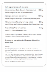 Image of table of content for My Manopause supplement by Therapure. Each vegetarian capsule contains:
Actaea racemosa (Black Cohosh) rhizome extract from 400 mg dry Actaea racemosa rhizome, 
100 mg Asparagus racemosus root extract  from 600 mg dry Asparagus racemosus (Shatavari) root, 
100 mg,  Trifolium pratense flowering herb top extract from 200 mg dry Trifolium pratense (Red Clover) herb top, 50 mg Pinus radiata (Pine) bark extract from Pinus radiata stem bark 15 mg