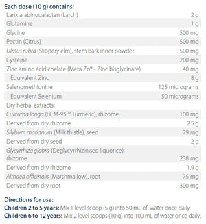 Ingredients including Larix arabinogalactan, larch, Glutamine, Pectin, Citrus, Ulmus rubra, Slipperly elm, Cysteine, Zinc Bisglycinate, Zinc, Selenomethione, Selenium, Curcuma longa, BCM-95, Tumeric, Rhizome, Silybum marianum, Milk Thistle, Glycyrrhiza glabra, Deglycyrrhizinised liquorice, Althaea officinalis, Marshmallow