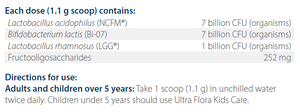 Text describing the ingredients: Each dose (1.1g scoop) contains: Lactobacillus acidophilus (NCFM) 7 billion CFU (organisms), Bifidobacterium lactis (Bi-07) 7 billion CFU (organisms), Lactobacillus rhamnosus (LGG) 1 billion CFU (organisms), Fructooligosaccharides 252mg.