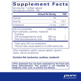 Ingredients: Fish oil concentrate ( from anchovies, sardines, mackerel) providing EPA (eicosapentaenoic acid) DHA (docosahexaenoic acid).
